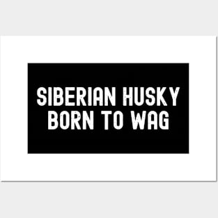 Siberian Husky Born to Wag Posters and Art